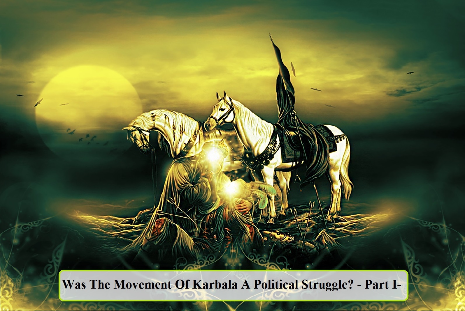 Was The Movement Of Karbala A Political Struggle? - Part I-